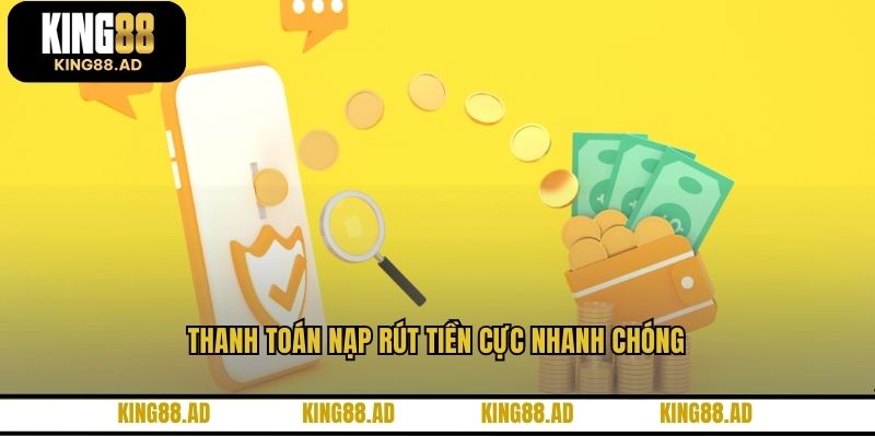 Thanh toán nạp rút tiền cực nhanh chóng