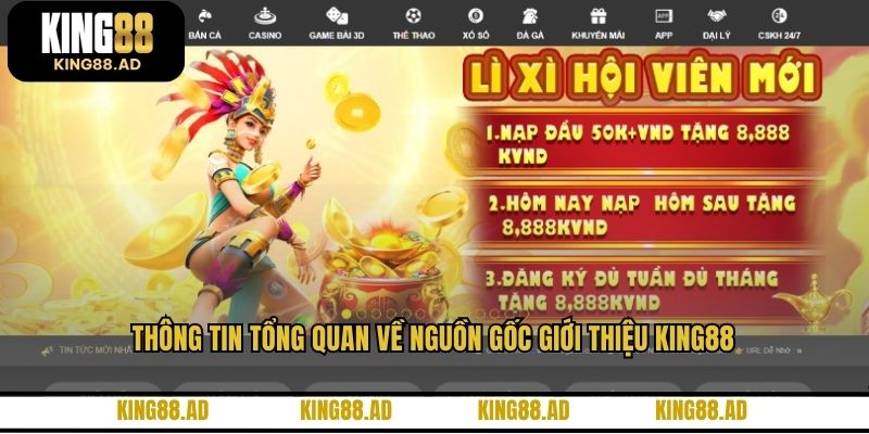 Thông tin tổng quan về nguồn gốc giới thiệu KING88