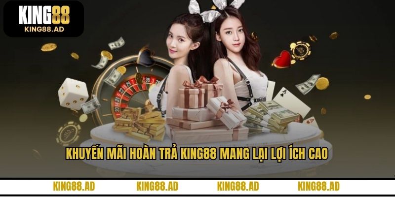 Khuyến mãi hoàn trả KING88 mang lại lợi ích cao Khuyến mãi hoàn trả KING88 mang lại lợi ích cao