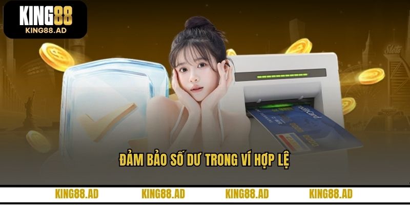 Đảm bảo số dư trong ví hợp lệ Đảm bảo số dư trong ví hợp lệ