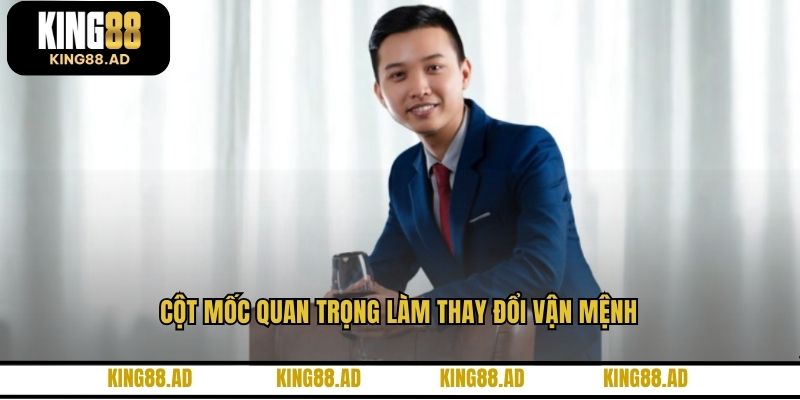 Cột mốc quan trọng làm thay đổi vận mệnh Cột mốc quan trọng làm thay đổi vận mệnh