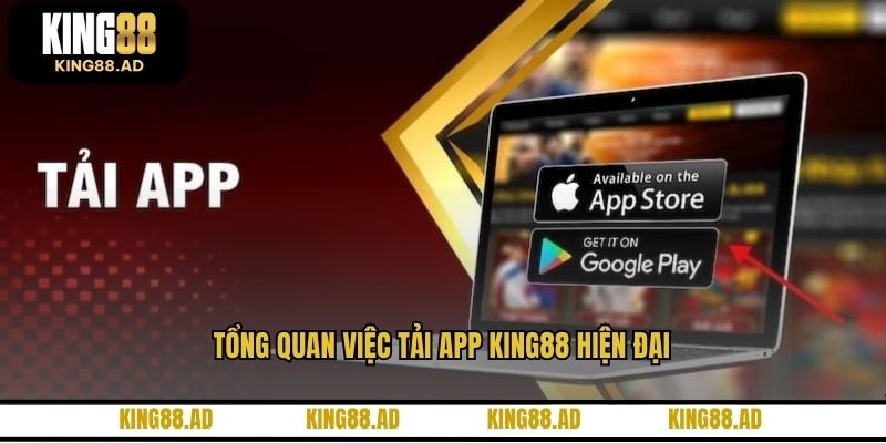 Tổng quan việc tải app KING88 hiện đại
